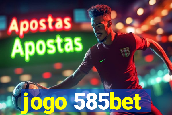 jogo 585bet